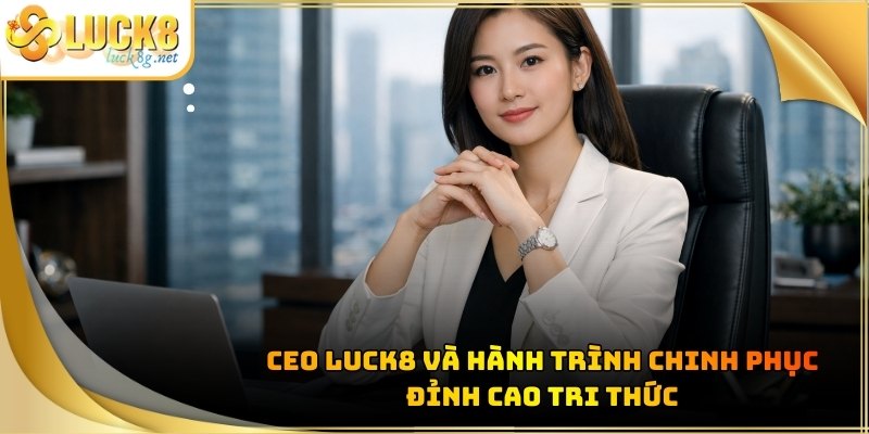 ceo-luck8-hanh-trinh
