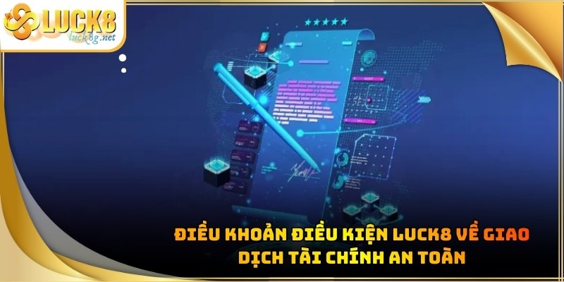 dieu-khoan-dieu-kien-luck8-giao-dich